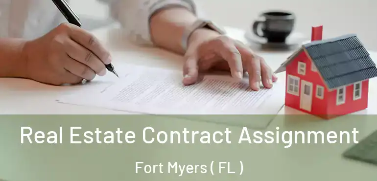  Real Estate Contract Assignment Fort Myers ( FL )