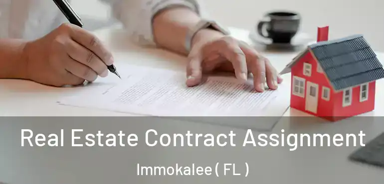  Real Estate Contract Assignment Immokalee ( FL )