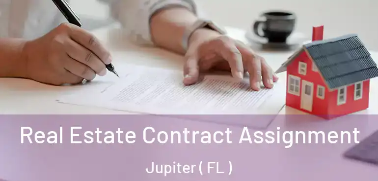  Real Estate Contract Assignment Jupiter ( FL )