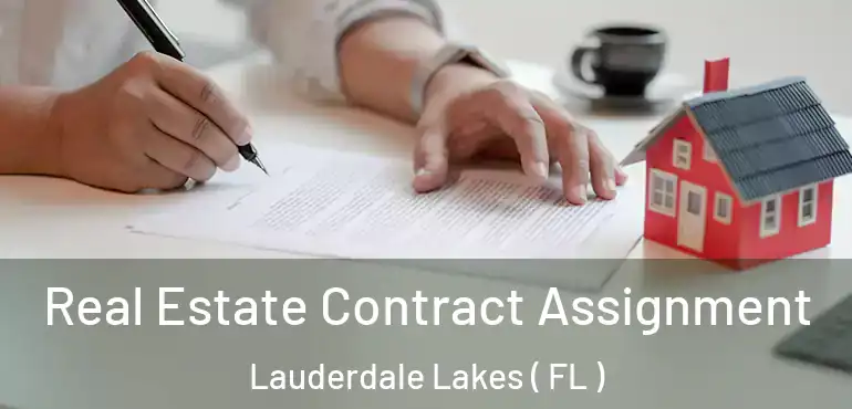  Real Estate Contract Assignment Lauderdale Lakes ( FL )