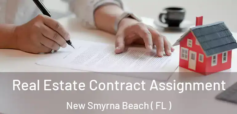 Real Estate Contract Assignment New Smyrna Beach ( FL )