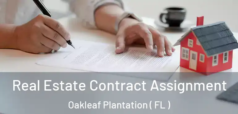  Real Estate Contract Assignment Oakleaf Plantation ( FL )