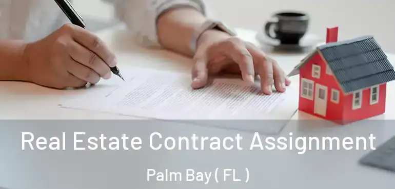  Real Estate Contract Assignment Palm Bay ( FL )