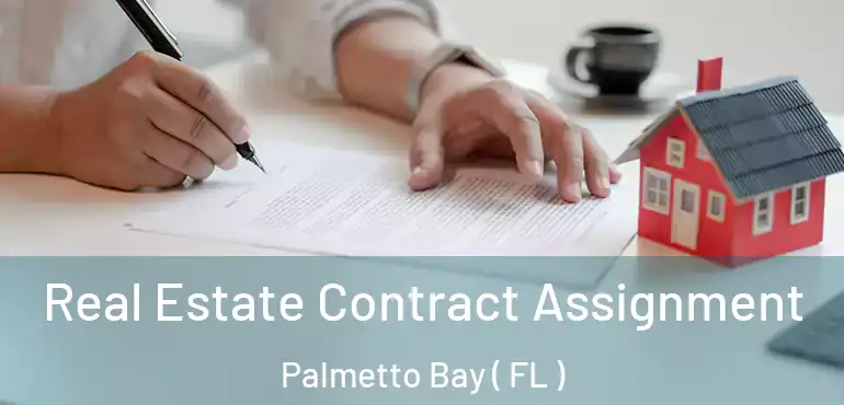  Real Estate Contract Assignment Palmetto Bay ( FL )