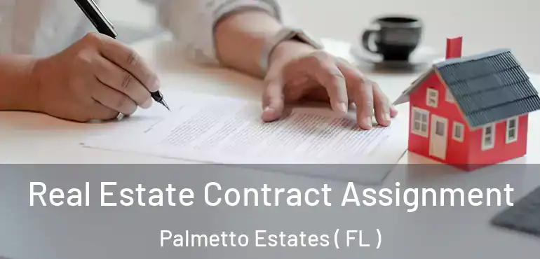  Real Estate Contract Assignment Palmetto Estates ( FL )