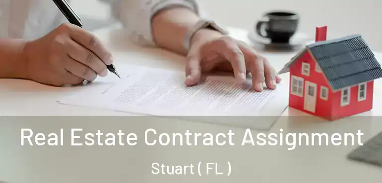  Real Estate Contract Assignment Stuart ( FL )