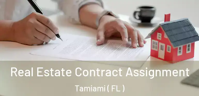  Real Estate Contract Assignment Tamiami ( FL )