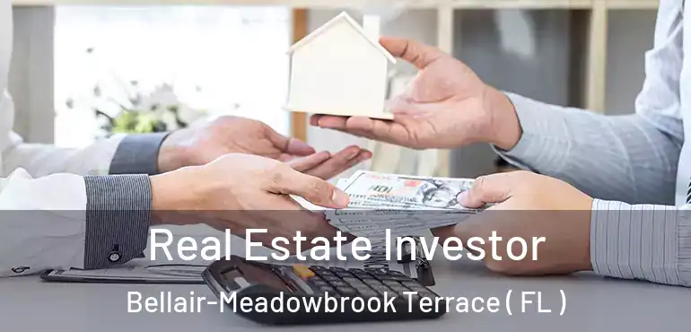  Real Estate Investor Bellair-Meadowbrook Terrace ( FL )