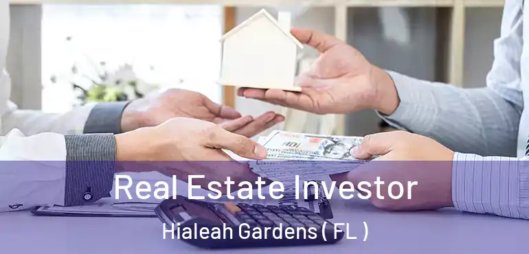  Real Estate Investor Hialeah Gardens ( FL )