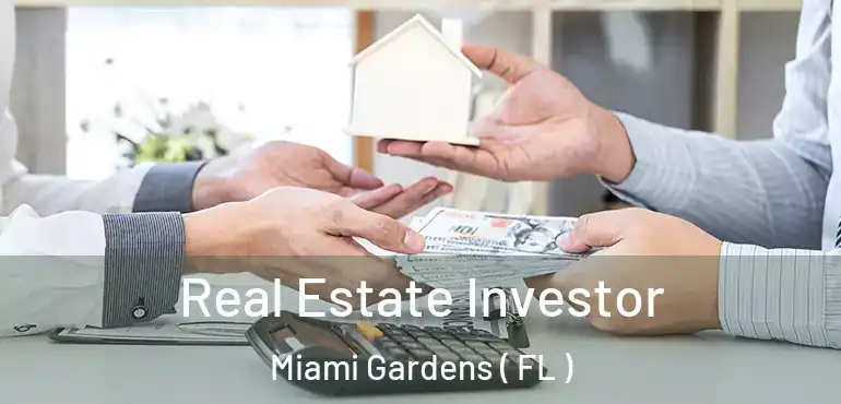  Real Estate Investor Miami Gardens ( FL )