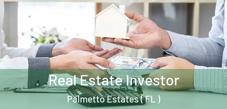  Real Estate Investor Palmetto Estates ( FL )