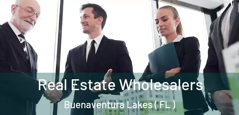  Real Estate Wholesalers Buenaventura Lakes ( FL )