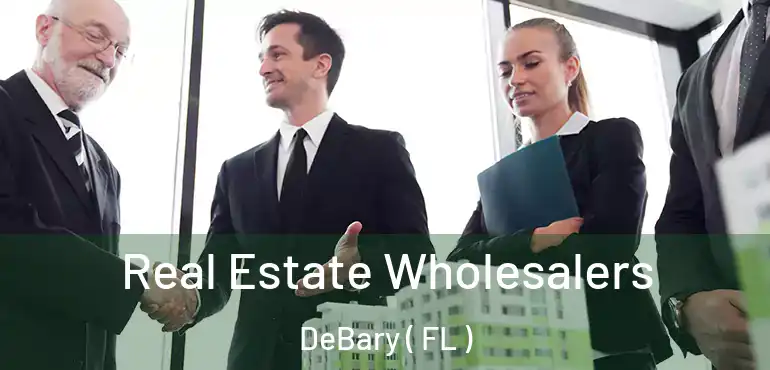  Real Estate Wholesalers DeBary ( FL )