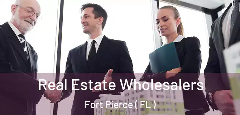  Real Estate Wholesalers Fort Pierce ( FL )