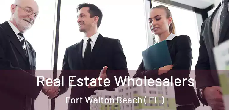  Real Estate Wholesalers Fort Walton Beach ( FL )