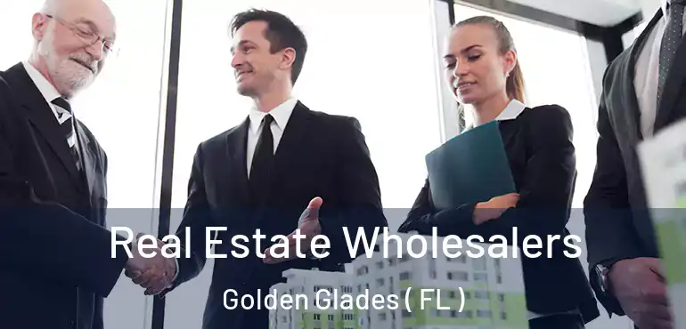  Real Estate Wholesalers Golden Glades ( FL )
