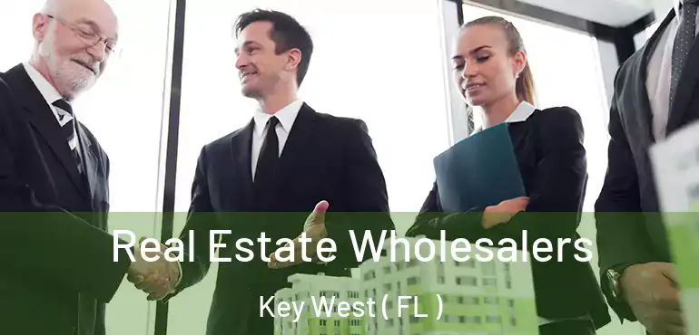  Real Estate Wholesalers Key West ( FL )