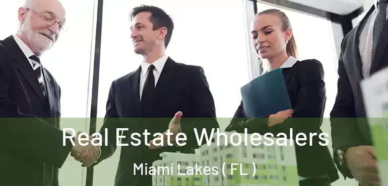  Real Estate Wholesalers Miami Lakes ( FL )