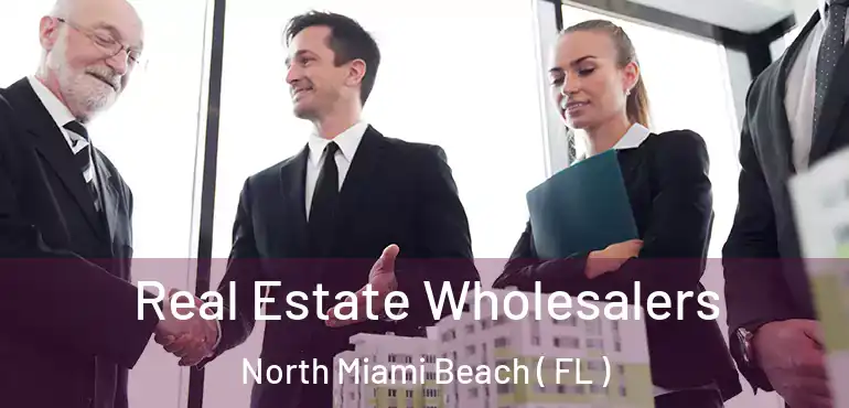  Real Estate Wholesalers North Miami Beach ( FL )