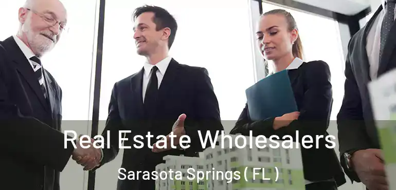  Real Estate Wholesalers Sarasota Springs ( FL )