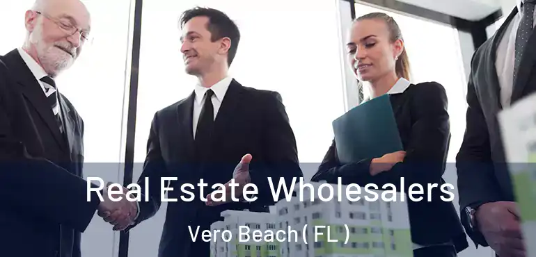  Real Estate Wholesalers Vero Beach ( FL )