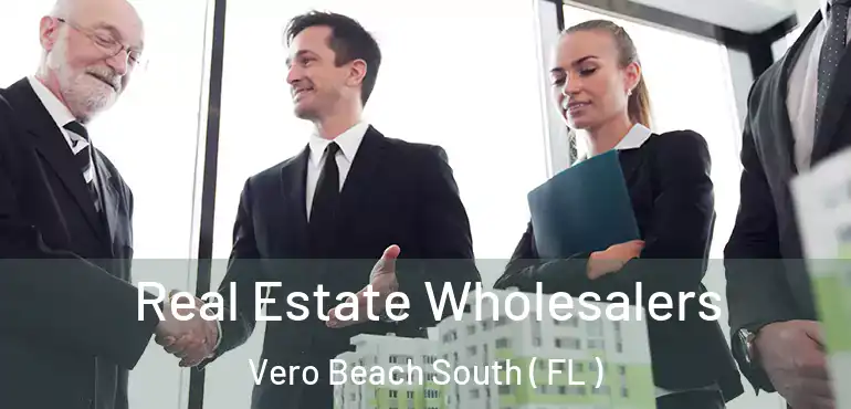  Real Estate Wholesalers Vero Beach South ( FL )