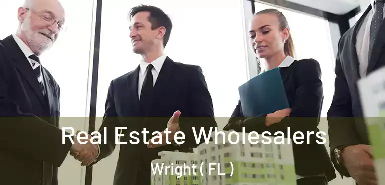  Real Estate Wholesalers Wright ( FL )
