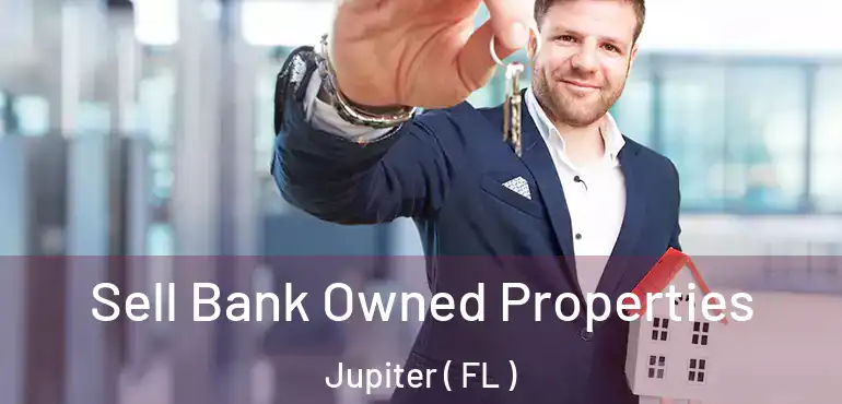  Sell Bank Owned Properties Jupiter ( FL )