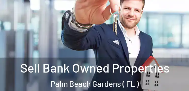 Sell Bank Owned Properties Palm Beach Gardens ( FL )
