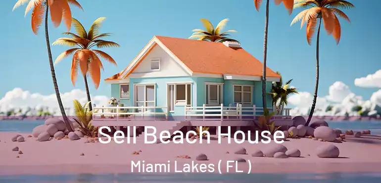  Sell Beach House Miami Lakes ( FL )