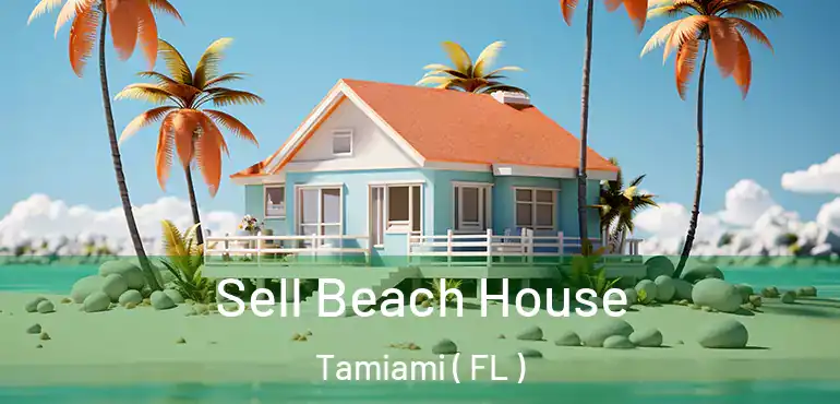  Sell Beach House Tamiami ( FL )