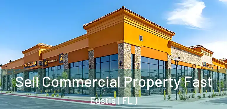 Sell Commercial Property Fast Eustis ( FL )