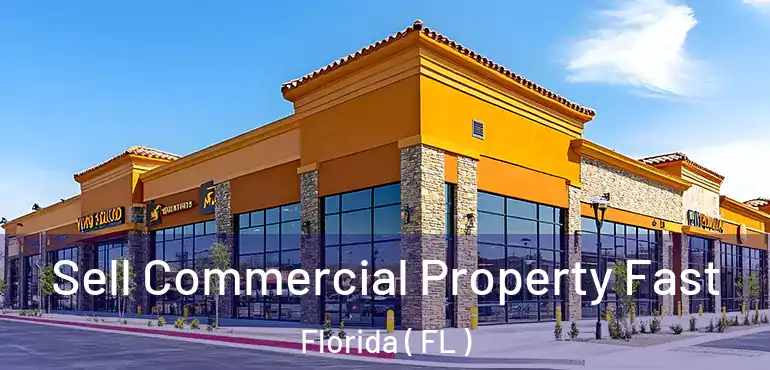  Sell Commercial Property Fast Florida ( FL )