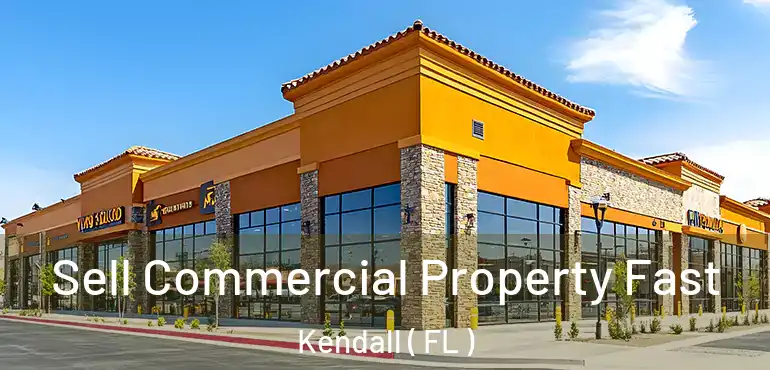  Sell Commercial Property Fast Kendall ( FL )