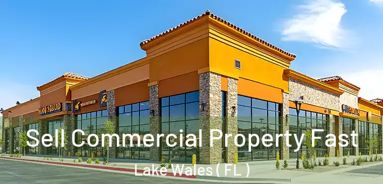  Sell Commercial Property Fast Lake Wales ( FL )