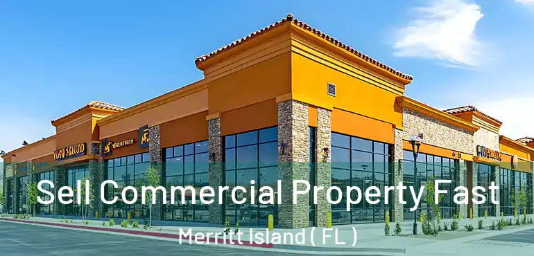  Sell Commercial Property Fast Merritt Island ( FL )