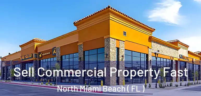  Sell Commercial Property Fast North Miami Beach ( FL )
