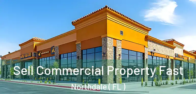  Sell Commercial Property Fast Northdale ( FL )