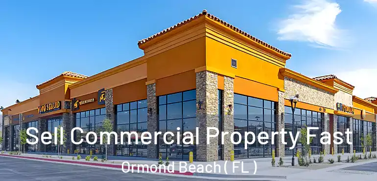  Sell Commercial Property Fast Ormond Beach ( FL )