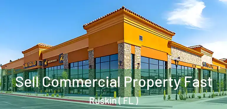  Sell Commercial Property Fast Ruskin ( FL )