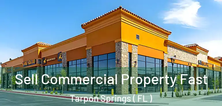  Sell Commercial Property Fast Tarpon Springs ( FL )