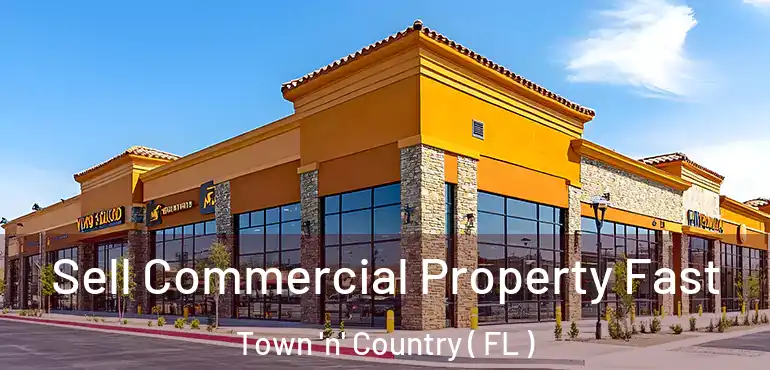  Sell Commercial Property Fast Town 'n' Country ( FL )