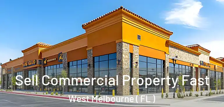  Sell Commercial Property Fast West Melbourne ( FL )
