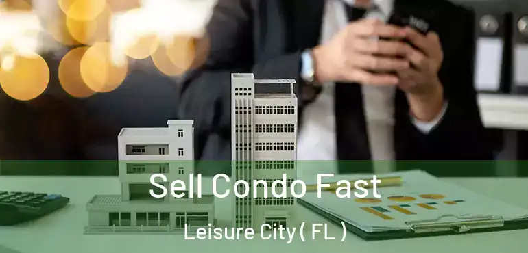 Sell Condo Fast Leisure City ( FL )