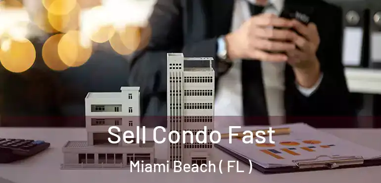  Sell Condo Fast Miami Beach ( FL )