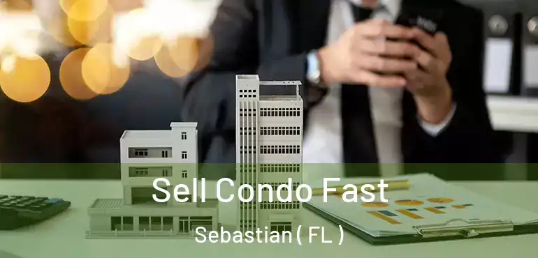  Sell Condo Fast Sebastian ( FL )
