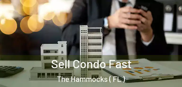  Sell Condo Fast The Hammocks ( FL )