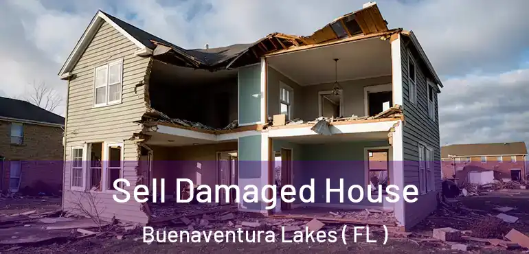  Sell Damaged House Buenaventura Lakes ( FL )