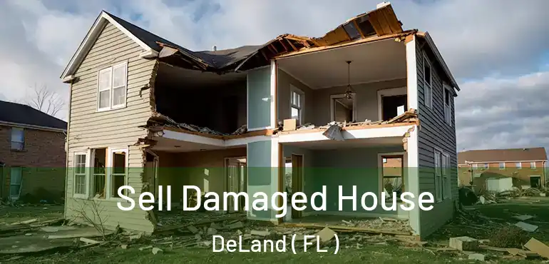  Sell Damaged House DeLand ( FL )