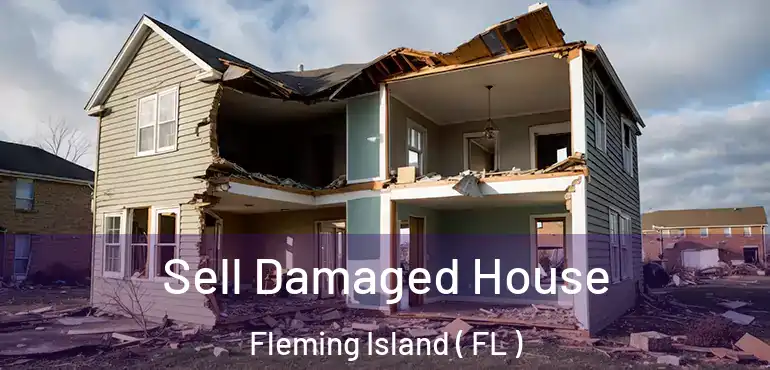  Sell Damaged House Fleming Island ( FL )